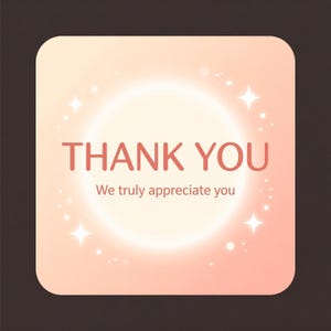 May include: A square graphic with rounded corners, featuring a peach gradient background and a bright white central circle. Red text reads "THANK YOU" with "We truly appreciate you" below. White sparkles and stars are scattered around.
