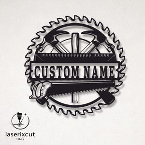 May include: Black metal carpenter's sign with a circular saw blade border. The sign features hammers, a ruler, a hand saw, and the text "CUSTOM NAME". A logo with the text "laserixcut files" is in the lower left corner.