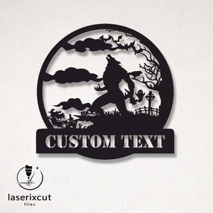 May include: A black circular laser-cut metal sign featuring a silhouette of a werewolf howling at the moon, surrounded by bats, clouds, a tree, a ghost, and a witch. Below the circular design is a rectangular banner with the text CUSTOM TEXT.