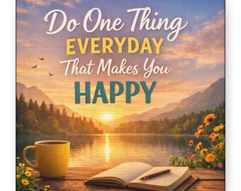 Tela "Fai una cosa ogni giorno che ti rende felice"