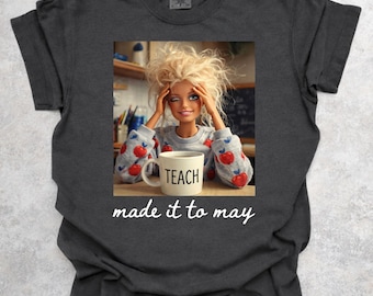 Last Day of School Teacher Doll Face Meme Shirt, Funny End of Year Summer Break TShirt, Matching Comfort Colors Made It To May Tee