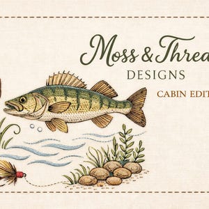 May include: An embroidered design featuring a fish, water, and fishing lure. The text "Moss & Thread DESIGNS CABIN EDITION" is displayed in a decorative font. The image has a rustic, outdoorsy theme.