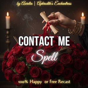 May include: A dark image with a bouquet of red roses and the text "CONTACT ME Spell". A hand holds a scroll tied with a red ribbon. The text "100% Happy or Free Recast" is at the bottom. Two candles are lit in the background.