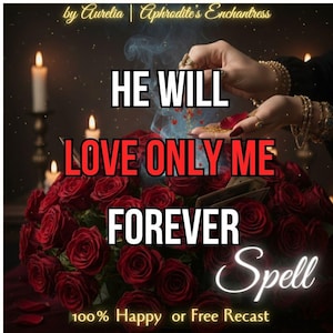 Op de afbeelding: Afbeelding met de tekst "HE WILL LOVE ONLY ME FOREVER Spell". Een groot boeket rode rozen staat centraal. De afbeelding heeft een donker, mystiek thema met kaarsen en handen die goud vasthouden. De tekst "100% Happy or Free Recast" staat onderaan.