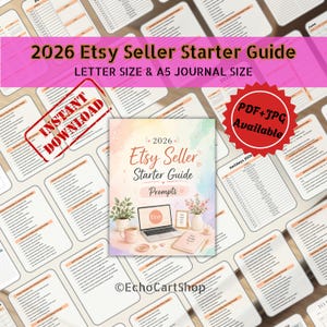 May include: A digital Etsy Seller Starter Guide for 2026, available in letter and A5 journal sizes. The guide features a colorful cover with a laptop, coffee cup, and flowers. Includes the text "Instant Download" and "PDF+JPG Available".