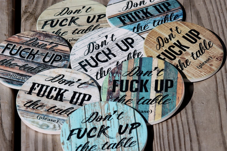 Gag Gift White Elephant Gift Don/'t Fuck Up The Table Coasters Funny Gift for Him or Her Man Cave Decor Fathers Day Funny Drink Coasters