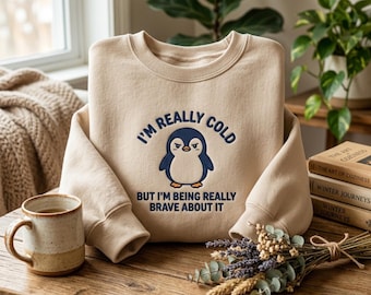 Embroidered Penguin Sweatshirt: "I'm Really Cold But Brave" Cotton Polyester Blend