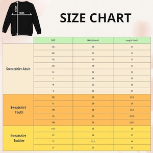 May include: A sweatshirt size chart, with measurements in inches. The chart provides sizes for adults, youth, and toddlers, detailing width and length for each size, from 2T to 5XL. The text "SIZE CHART" is displayed.