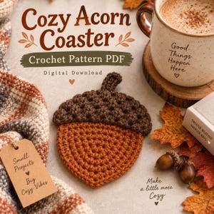 Könnte beinhalten: Ein gehäkelter Eichel-Untersetzer mit einer dunkelbraunen Kappe und einer strukturierten orangefarbenen Basis. Das Bild enthält den Text Cozy Acorn Coaster, Crochet Pattern PDF, Digital Download, Small Projects Big Cozy Vibes und Make a little more Cozy.
