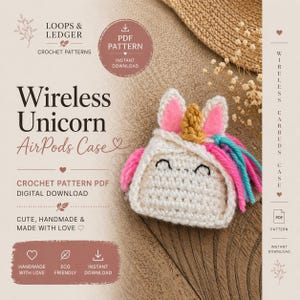 May include: A crochet pattern for a Wireless Unicorn AirPods Case. The case is white with pink ears, a gold horn, and a colorful mane. The image includes text that says "Cute, Handmade & Made with Love".