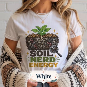 Soil Nerd Energy T shirt, gift for scientists, soil science, pedology, worm shirt, nature study, plant research