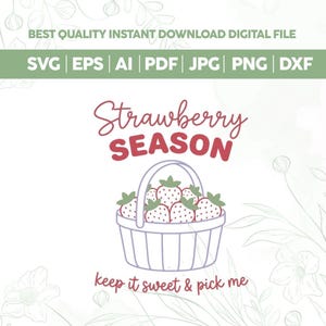 May include: Digital file with the text "Strawberry Season" in a whimsical font, with a basket of strawberries. The image includes the text "keep it sweet & pick me" and file type options: SVG, EPS, AI, PDF, JPG, PNG, and DXF.