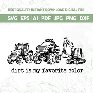 Op de afbeelding: Zwart-wit digitaal bestand met een tractor, een monstertruck en een graafmachine. De tekst "dirt is my favorite color" staat onder de voertuigen. De banner bovenaan luidt "BEST QUALITY INSTANT DOWNLOAD DIGITAL FILE".