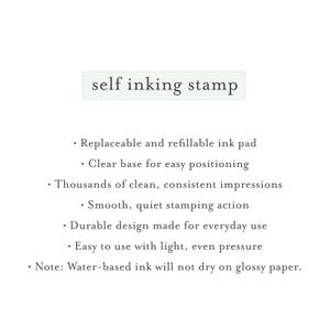 May include: A self inking stamp product information graphic featuring the text: Replaceable and refillable ink pad, Clear base for easy positioning, Thousands of clean, consistent impressions, Smooth, quiet stamping action, Durable design, Easy to use, Note: Water-based ink will not dry on glossy paper.