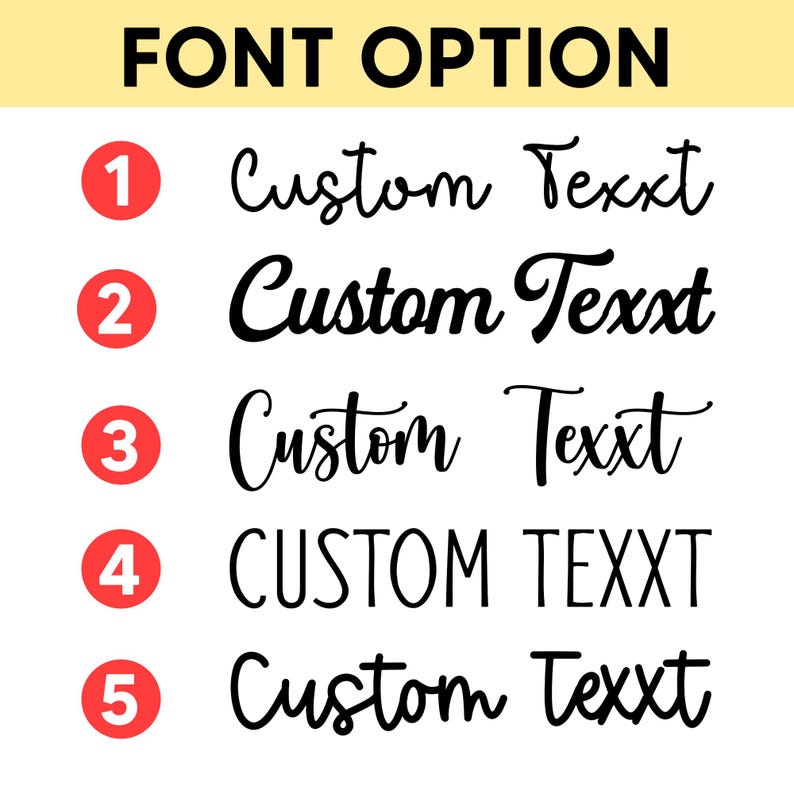 May include: A chart titled FONT OPTION displays five numbered rows, each showing the phrase Custom Texxt in a different black typeface. The numbers one through five are inside red circles, and the text styles range from cursive to print.