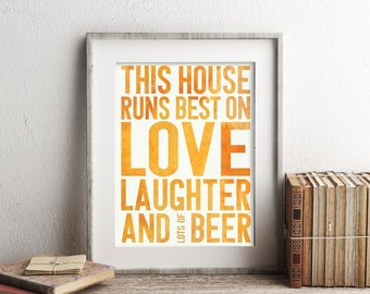 This House Runs Best on Love Laughter and Beer Art Print - Modern Quote - Home Brewery Decor