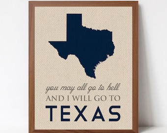 You May all go to Hell but I will go to Texas - Davy Crockett Quote - Texas Quote - Custom - Souvenir - Austin Dallas