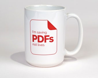 Saving PDFs, Not Lives Mug - Funny Office Humor Coffee Cup for Coworkers, Unique Gift for Tech Workers, Graphic designers