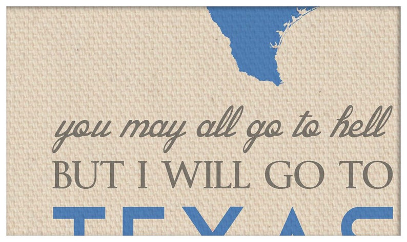 You May all go to Hell but I will go to Texas Davy Crockett Quote Texas Quote Custom Souvenir Austin Dallas image 5