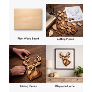 May include: A step-by-step guide to creating a wooden deer head wall art. The process includes a plain wood board, cutting pieces, joining pieces, and displaying the finished art in a home setting. The deer head is made of various shades of brown wood.