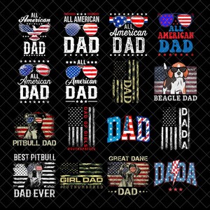 May include: A collection of patriotic designs featuring the words "DAD" and "All American" in various fonts and styles. Some designs include American flag elements, sunglasses, and dog breeds like a Beagle, Pitbull, and Great Dane. The designs are in red, white, and blue.