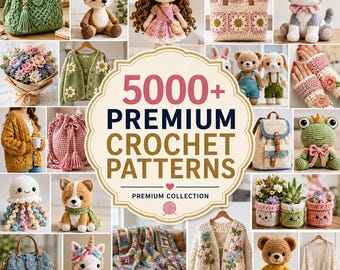 5000+ Premium Crochet Patterns Bundle PDF | Amigurumi, Bags, Cardigans, Blankets, Flowers, Toys | Instant Download DIY | Wearable Patterns