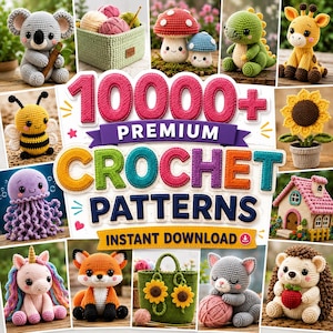 May include: A digital collection of 10000+ premium crochet patterns featuring various amigurumi figures including a koala, bee, jellyfish, unicorn, fox, cat, hedgehog, giraffe, dinosaur, mushrooms, a sunflower in a pot, and a small house.
