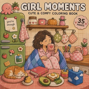 May include: A coloring book titled GIRL MOMENTS CUTE & COMFY COLORING BOOK with 35 PAGES. The cover illustration features a person in pajamas drinking from a mug, a cat on a cushion, a kitchen scene with a refrigerator, food, and decor items.