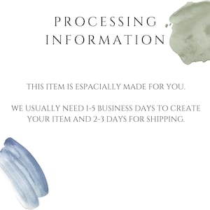 Puede incluir: Un gr&aacute;fico informativo blanco con el texto PROCESSING INFORMATION, THIS ITEM IS ESPACIALLY MADE FOR YOU, y WE USUALLY NEED 1-5 BUSINESS DAYS TO CREATE YOUR ITEM AND 2-3 DAYS FOR SHIPPING, acentuado con trazos de acuarela verde salvia y azul.