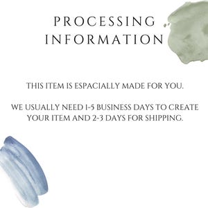 May include: A white informational graphic with black text that reads: PROCESSING INFORMATION. THIS ITEM IS ESPACIALLY MADE FOR YOU. WE USUALLY NEED 1-5 BUSINESS DAYS TO CREATE YOUR ITEM AND 2-3 DAYS FOR SHIPPING. It features a sage green watercolor splash.