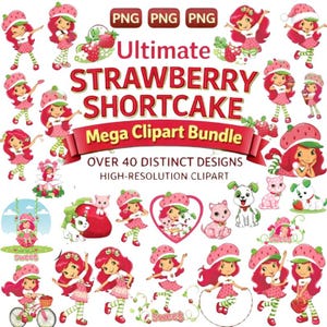 May include: A collection of colorful clipart featuring Strawberry Shortcake characters, strawberries, and pets. The image includes the text "Ultimate Strawberry Shortcake Mega Clipart Bundle" and "Over 40 Distinct Designs High-Resolution Clipart."