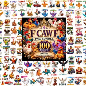 May include: A digital PNG bundle with 100 chicken designs. The images feature cartoon chickens in various poses, with the text "F CAWF". The designs have a transparent background, suitable for digital projects.
