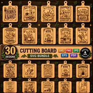 May include: A digital collection of 30 cutting board designs featuring humorous kitchen-themed illustrations and text, including phrases like Oh for Fork's Sake, Dinner is Ready, and No Bitches in my Kitchen, presented in SVG, PNG, JPG, EPS, and PDF formats.