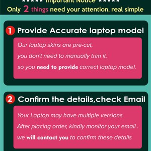 May include: A green and pink graphic with two numbered steps for ordering laptop skins. Step 1: Provide Accurate Laptop Model. Step 2: Confirm the details, check Email.