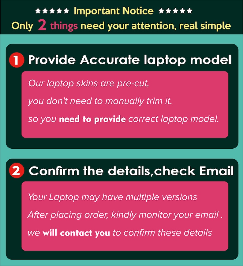 May include: A green and pink graphic with two numbered steps for ordering laptop skins. Step 1: Provide Accurate Laptop Model. Step 2: Confirm the details, check Email.