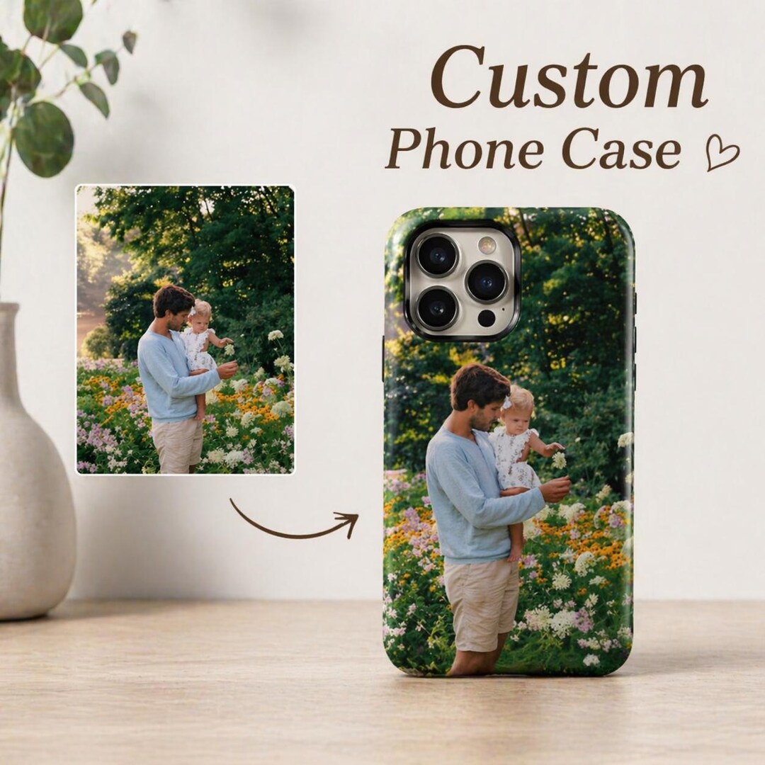Custom Your Photo Phone Case | Dad Picture Iphone, Samsung Galaxy ...