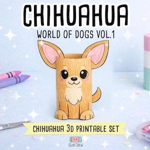 May include: A 3D printable Chihuahua craft made from a paper tube, featuring a tan dog with large ears, black eyes, and a small nose. The text reads CHIHUAHUA WORLD OF DOGS VOL.1 and CHIHUAHUA 3D PRINTABLE SET, with a small GLUE CREW logo at the bottom.