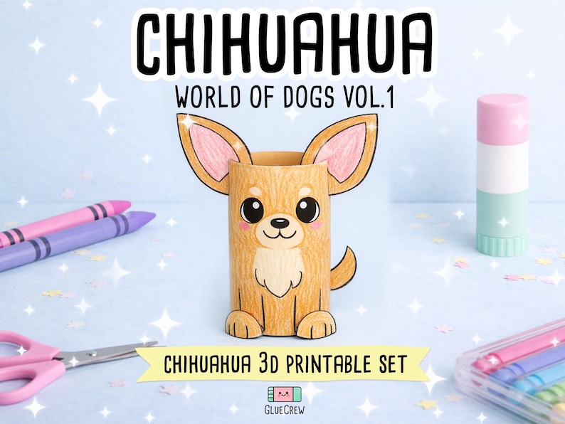 May include: A 3D printable Chihuahua craft made from a paper tube, featuring a tan dog with large ears, black eyes, and a small nose. The text reads CHIHUAHUA WORLD OF DOGS VOL.1 and CHIHUAHUA 3D PRINTABLE SET, with a small GLUE CREW logo at the bottom.