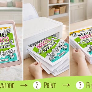 May include: A series of images showing the steps to use a "World of Insects" activity book. The book features insect illustrations and the text "Color + Cut + Paste Activity Book". The steps are download, print, and play.