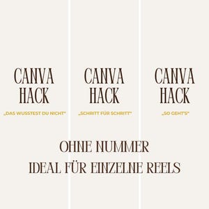 May include: A graphic design featuring the words "CANVA HACK" in a serif font. Below, the phrases "DAS WUSSTEST DU NICHT", "SCHRITT F&Uuml;R SCHRITT", and "SO GEHT'S" are displayed. The text "OHNE NUMMER" and "IDEAL F&Uuml;R EINZELNE REELS" are also visible.