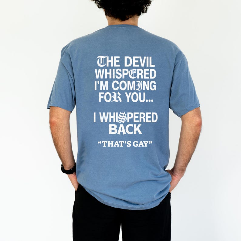 The Devil Whispered I'm Coming For You T-Shirt; Funny Sarcastic Quote Tee; I Whispered Back Graphic Top, Comfort Color Shirt image 5