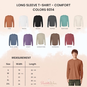 May include: Image of long-sleeve t-shirts in colours such as yam, white, black, pepper, seafoam, ivory, blue jean, violet, sandstone, espresso, and brick. A measurement chart is included, with widths from 45.7 cm to 66 cm and lengths from 67.6 cm to 80.3 cm. The text reads 'LONG SLEEVE T-SHIRT - COMFORT COLORS 6014'.