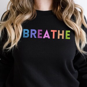 Breathe Sweatshirt Black, Colorful Yoga Shirt, Yoga Gift, Meditation, Spiritual, Yoga Teacher Sweatshirt, Plus Size, Inspiration, Motivation