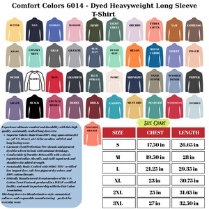 May include: A display of Comfort Colors 6014 dyed heavyweight long sleeve t-shirts in various colors. The image includes a size chart with chest and length measurements in inches, and details about the shirt's fabric and construction.