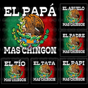 May include: A design with the colours of the Mexican flag, green, white, and red. The image includes text that reads "EL PAPA MAS CHINGON" and other variations such as "EL ABUELO" and "EL PAPI", each with the Mexican coat of arms.