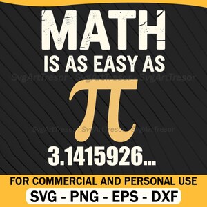Könnte beinhalten: Ein schwarzes Grafikdesign mit dem Text "MATH IS AS EASY AS π 3.1415926..." in Weiß und einem goldfarbenen Pi-Symbol. Der untere Teil des Bildes lautet "FOR COMMERCIAL AND PERSONAL USE" und listet Dateitypen auf.