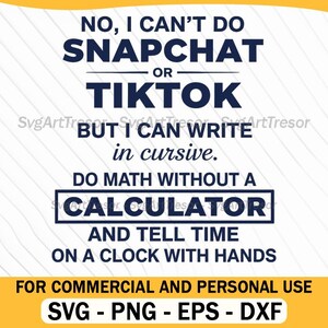 Peut inclure: Fond blanc avec texte noir : « NO, I CAN'T DO SNAPCHAT OR TIKTOK BUT I CAN WRITE in cursive. DO MATH WITHOUT A CALCULATOR AND TELL TIME ON A CLOCK WITH HANDS. »