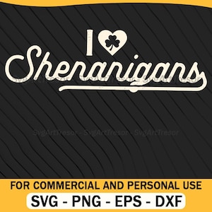 Puede incluir: Texto blanco sobre fondo negro: "I ❤️ Shenanigans" con un corazón y un trébol. Debajo, "FOR COMMERCIAL AND PERSONAL USE" y los tipos de archivo SVG, PNG, EPS y DXF.