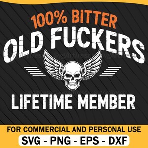 Puede incluir: Diseño gráfico en negro y naranja con el texto "100% BITTER OLD FUCKERS LIFETIME MEMBER" y una calavera con alas. El diseño también incluye el texto "FOR COMMERCIAL AND PERSONAL USE" y opciones de tipo de archivo.