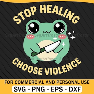 Könnte beinhalten: Ein Cartoon-Frosch mit Messer und dem Text "STOP HEALING CHOOSE VIOLENCE" in Gelb. Der Frosch ist hellgrün mit rosa Wangen, vor schwarzem Hintergrund. Enthält SVG-, PNG-, EPS- und DXF-Dateiformate.